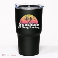Drag Racing Sunshine And Drag Racing Tumbler thumb 0