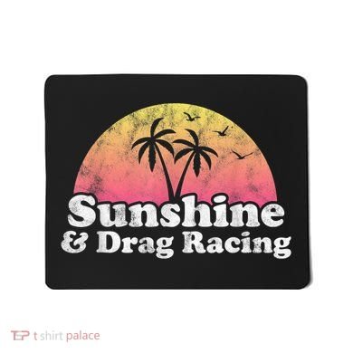 Drag Racing Sunshine And Drag Racing Mousepad