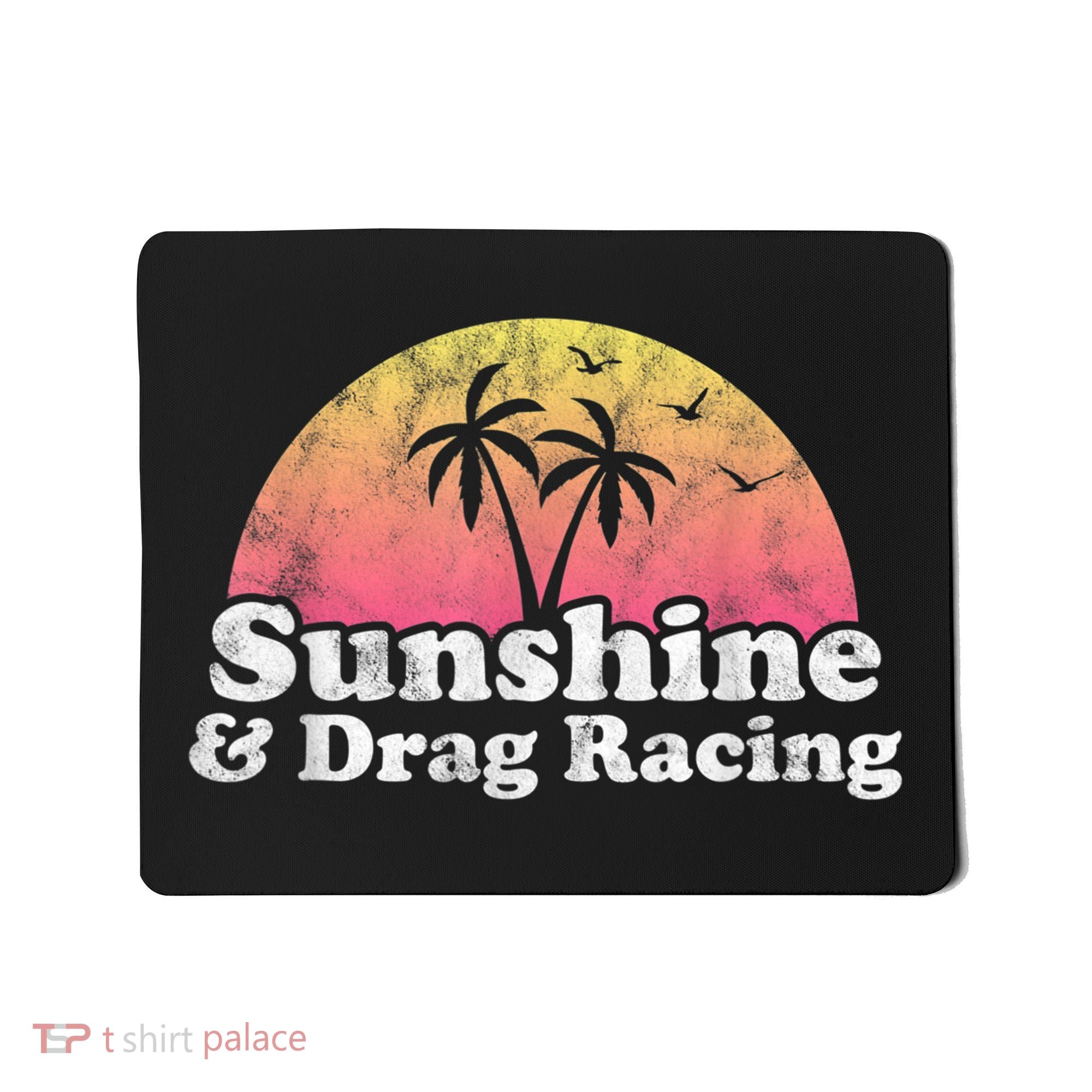 Drag Racing Sunshine And Drag Racing Mousepad