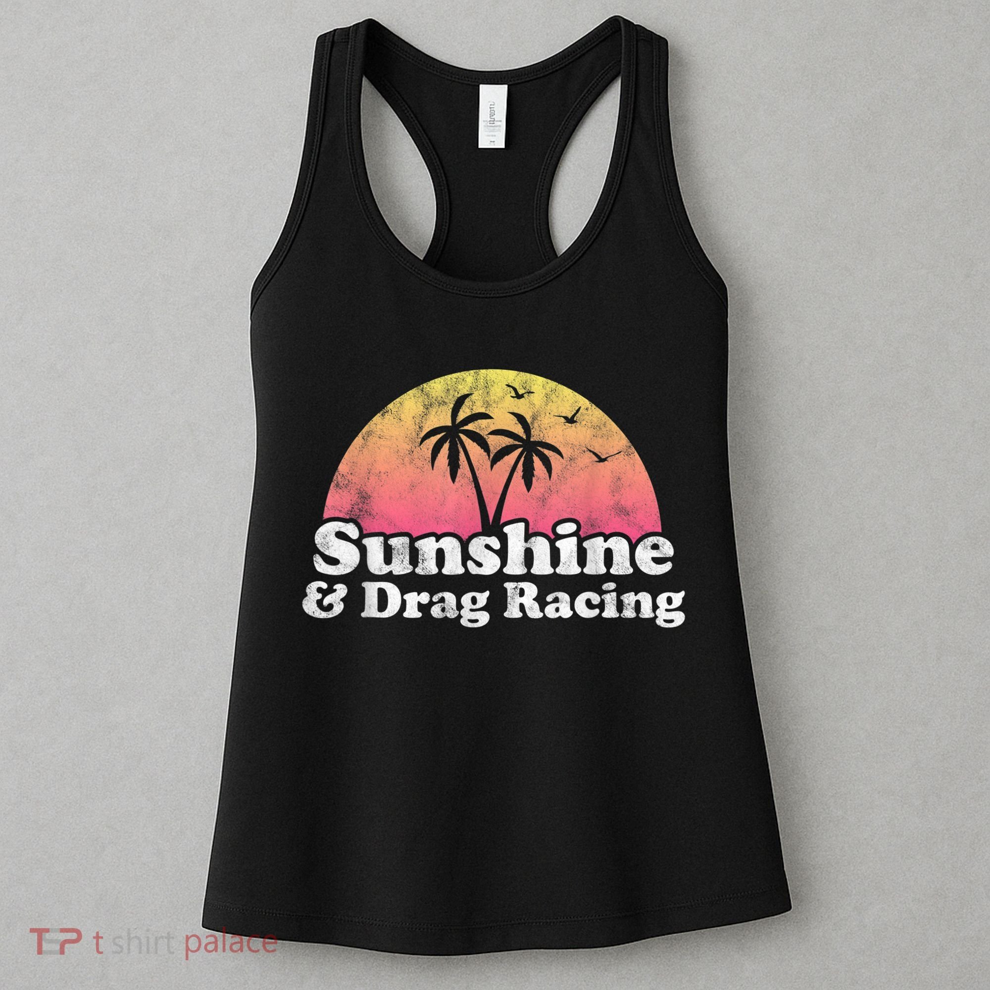 Drag Racing Sunshine And Drag Racing Women's Tank Top