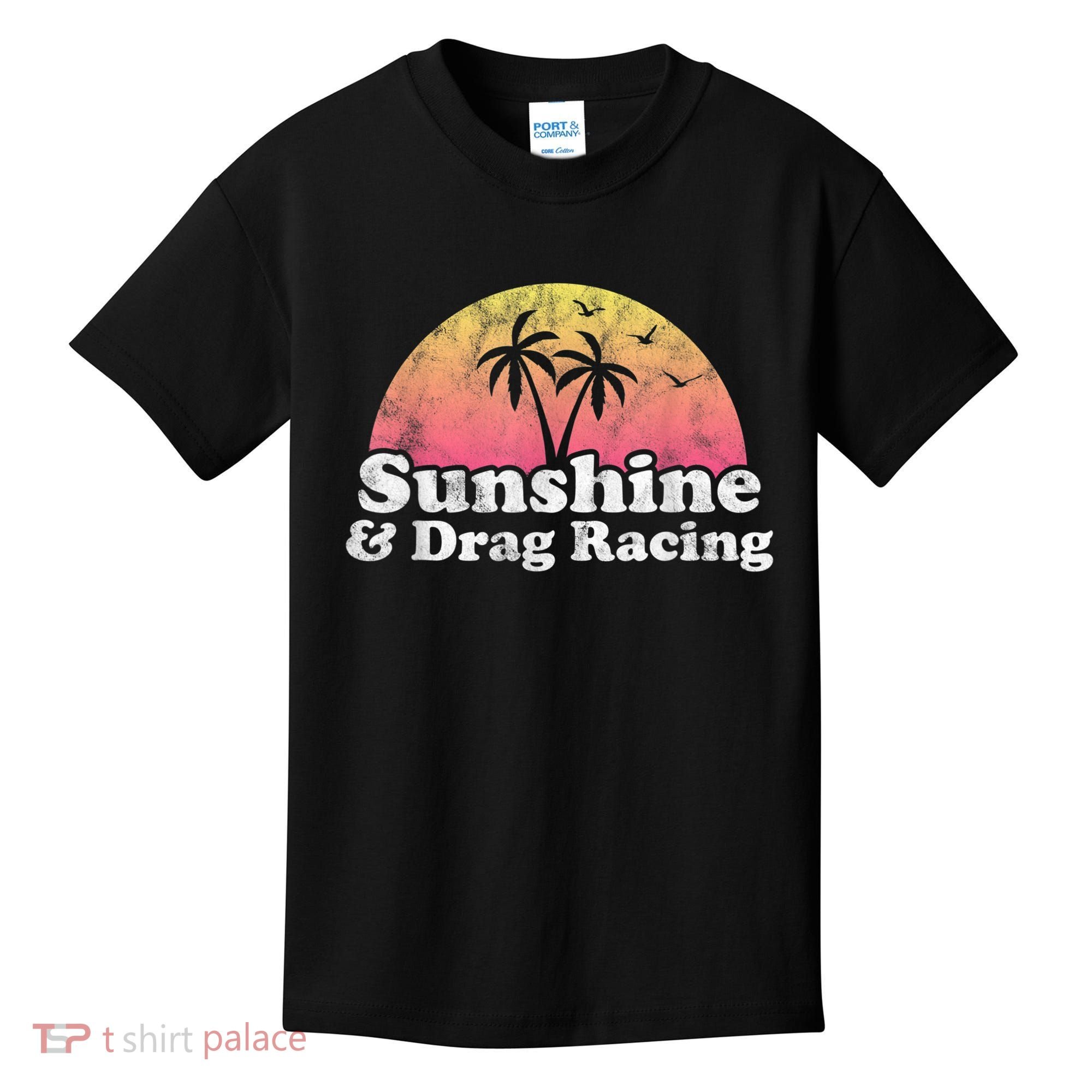 Drag Racing Sunshine And Drag Racing Kids T-Shirt