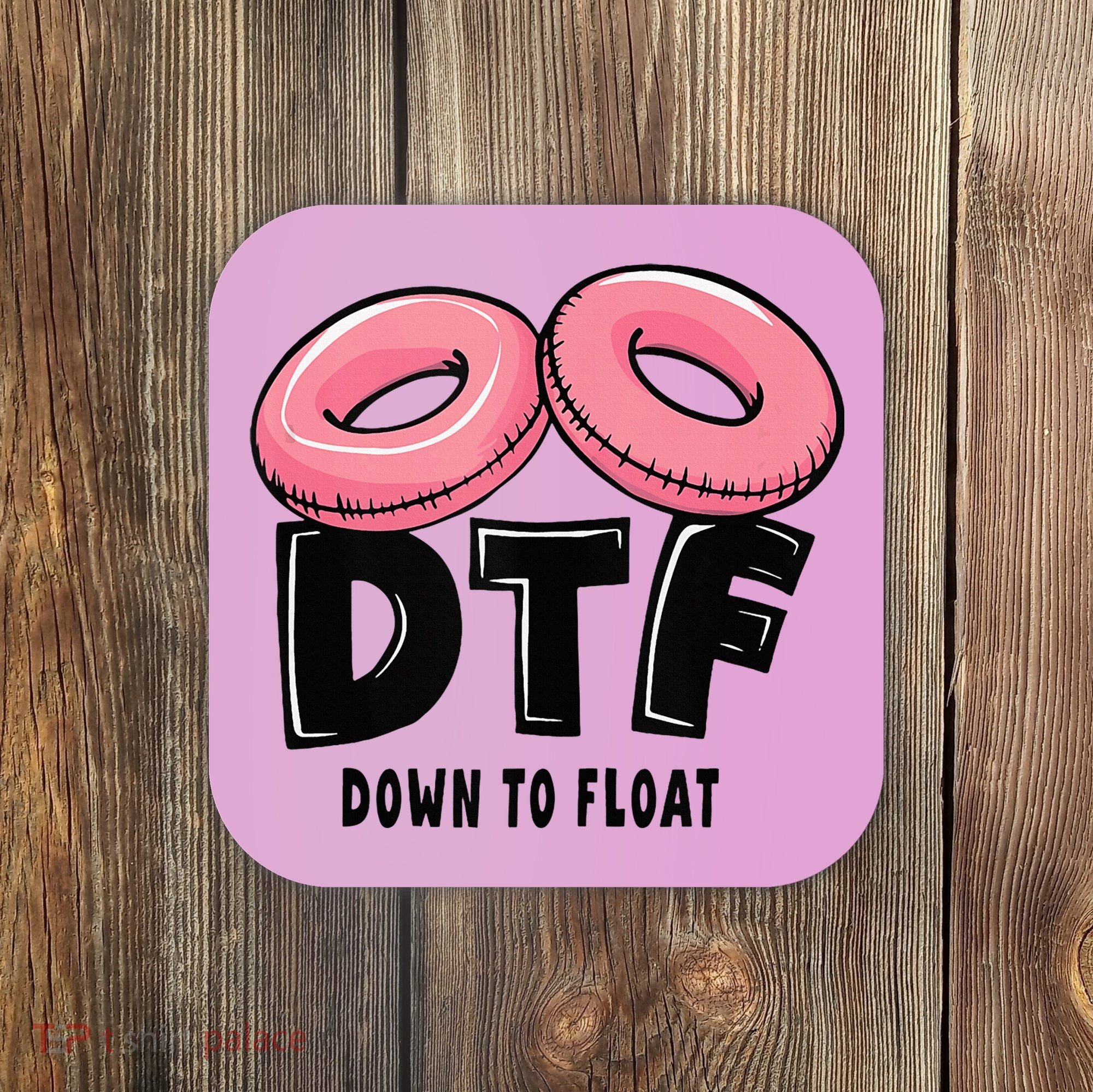 Dtf River Tubing Down To Float Summer Float Trip Coaster