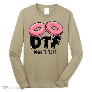 Dtf River Tubing Down To Float Summer Float Trip Long Sleeve Shirt