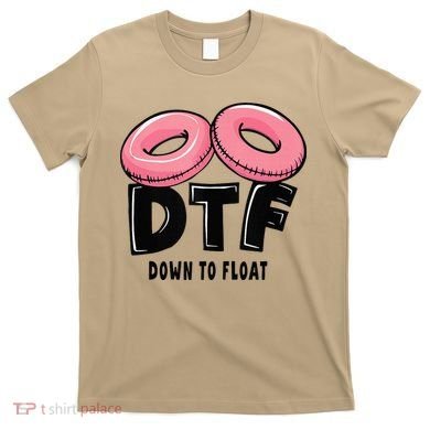 Dtf River Tubing Down To Float Summer Float Trip T-Shirt