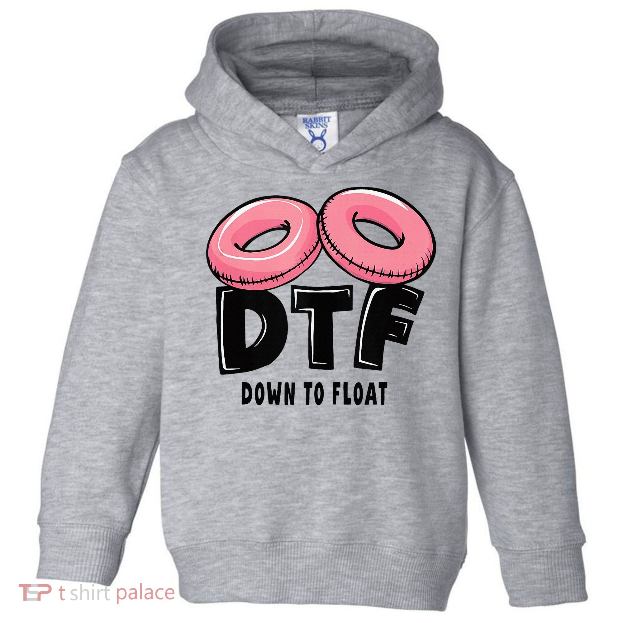 Dtf River Tubing Down To Float Summer Float Trip Toddler Hoodie