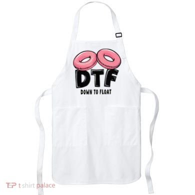 Dtf River Tubing Down To Float Summer Float Trip Apron