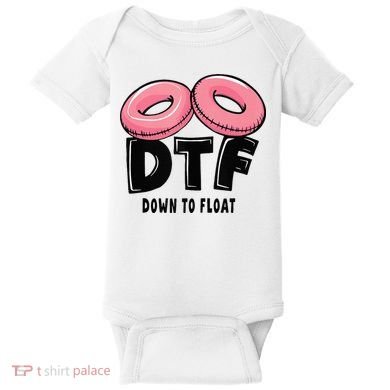 Dtf River Tubing Down To Float Summer Float Trip Baby Bodysuit
