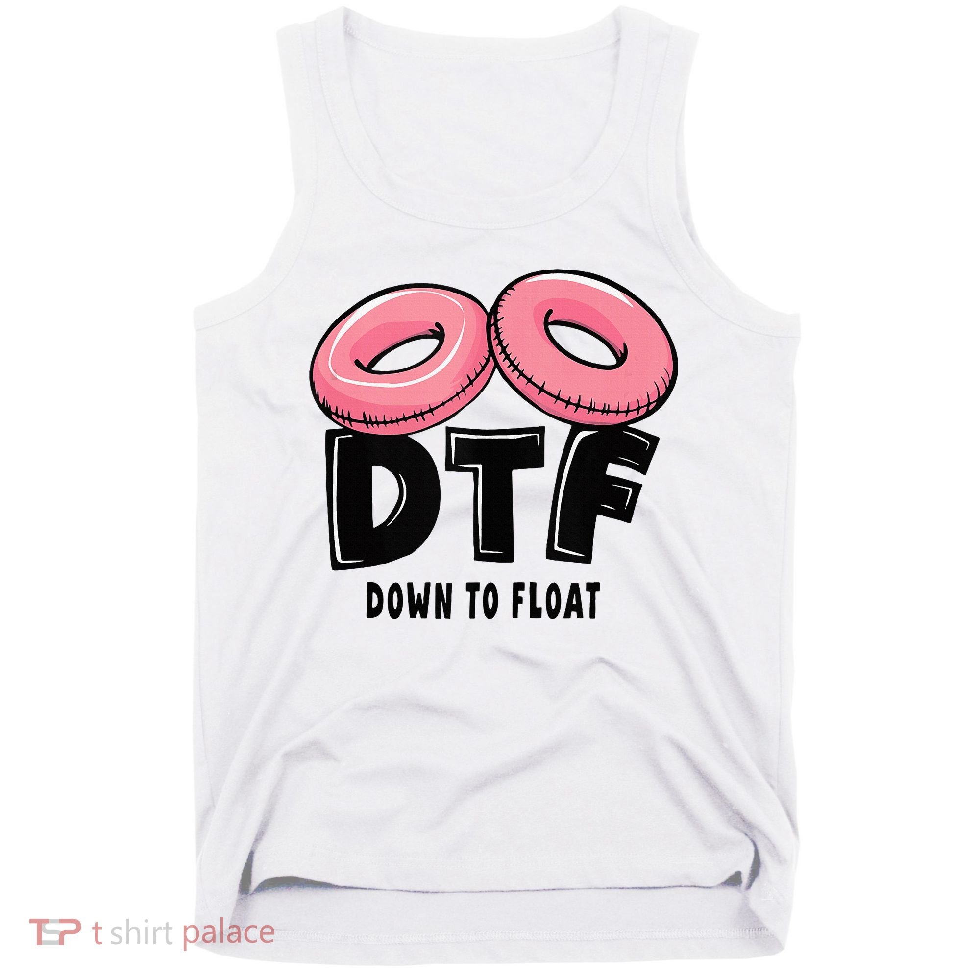 Dtf River Tubing Down To Float Summer Float Trip Tank Top