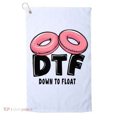 Dtf River Tubing Down To Float Summer Float Trip Golf Towel
