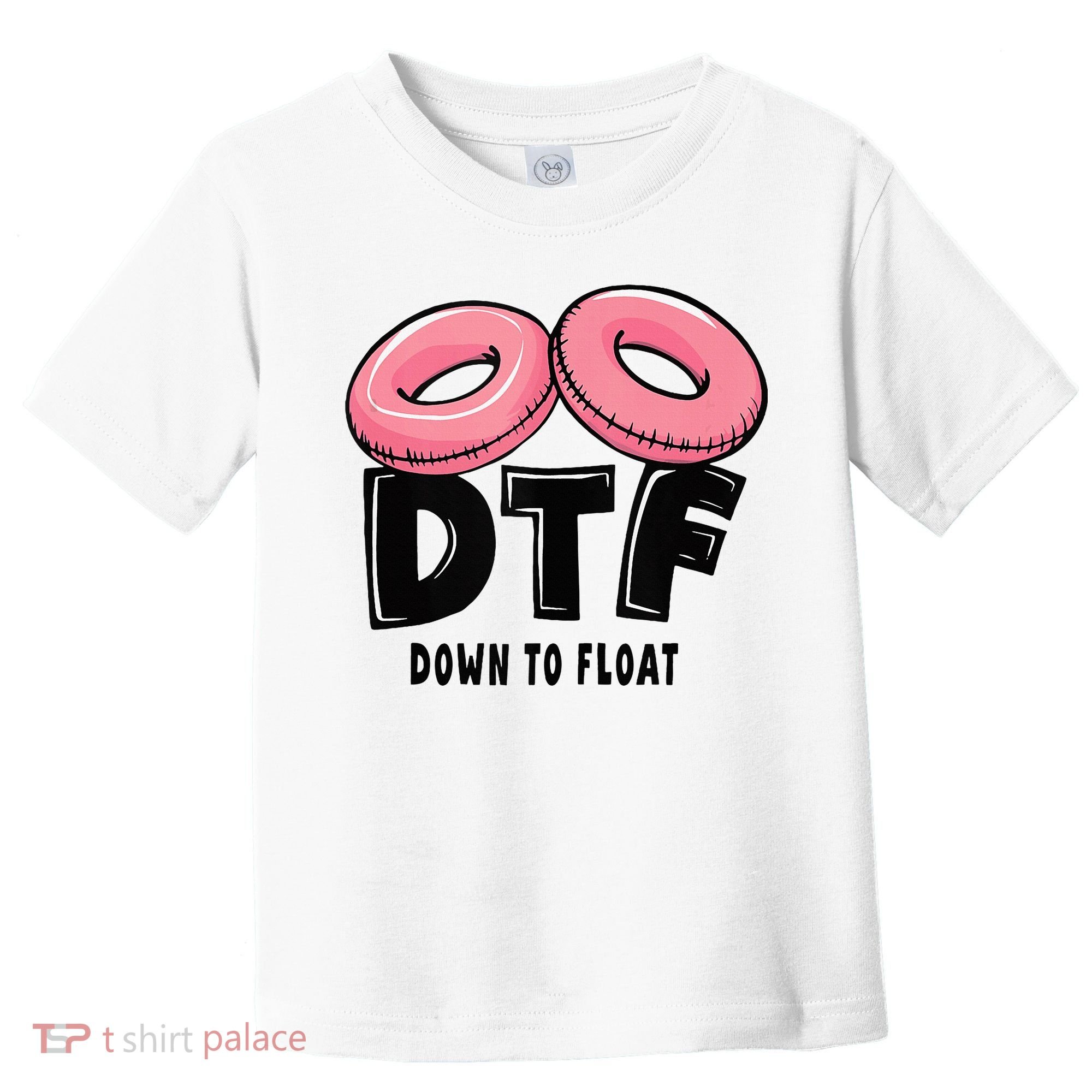 Dtf River Tubing Down To Float Summer Float Trip Toddler T-Shirt