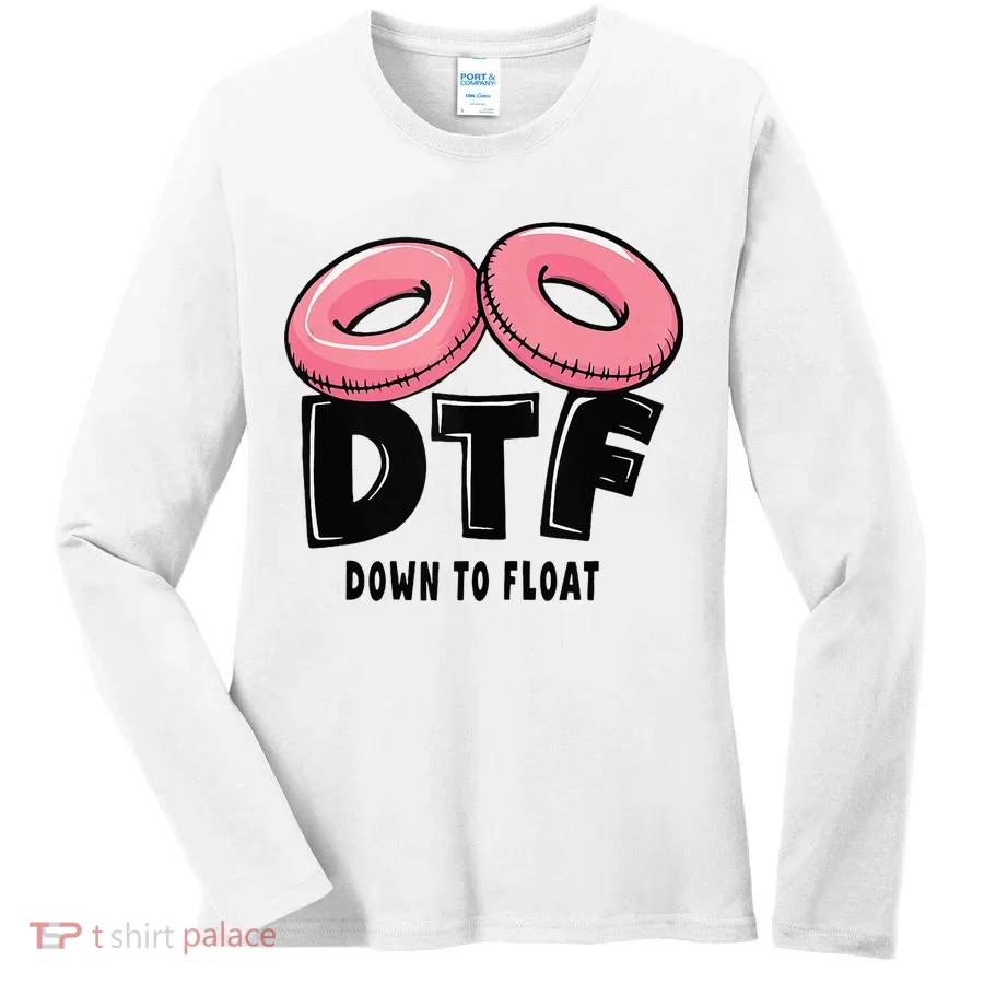Dtf River Tubing Down To Float Summer Float Trip Women's Long Sleeve Shirt