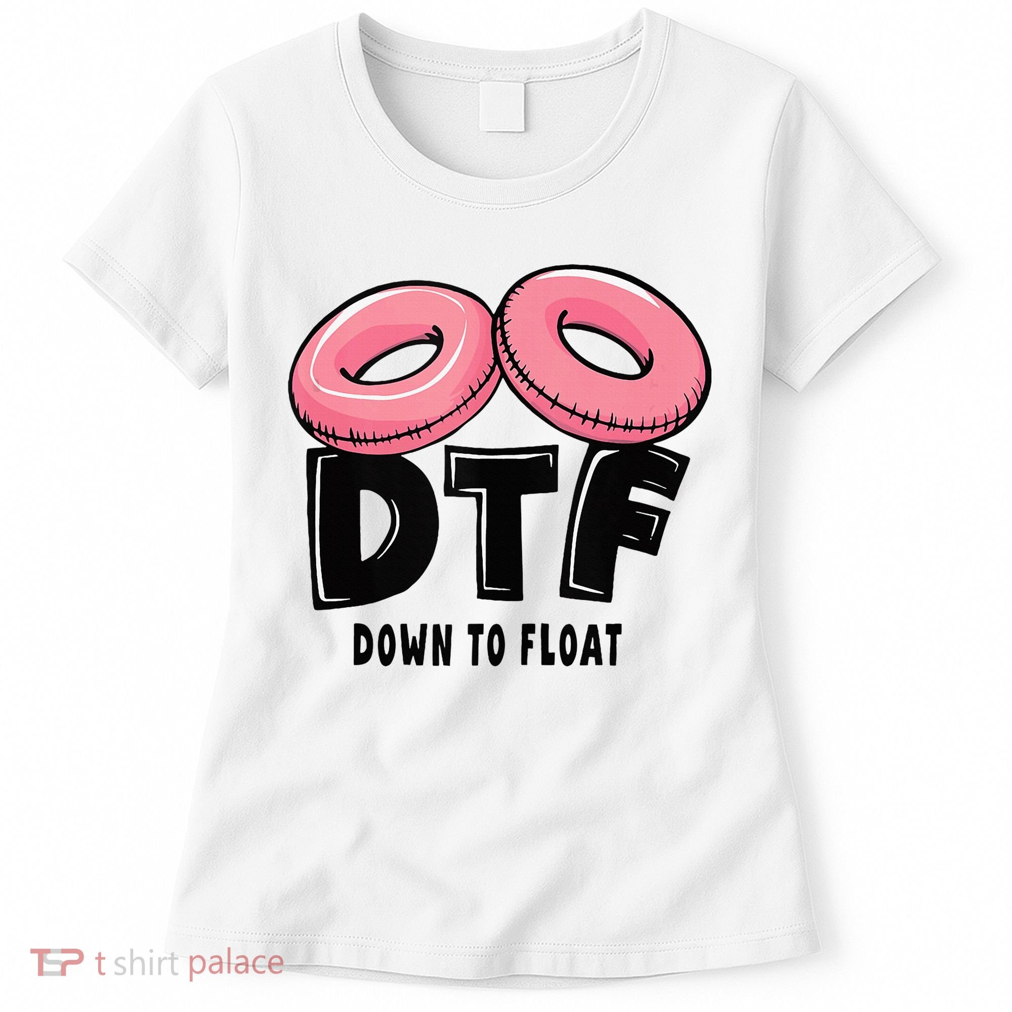 Dtf River Tubing Down To Float Summer Float Trip Women's T-Shirt