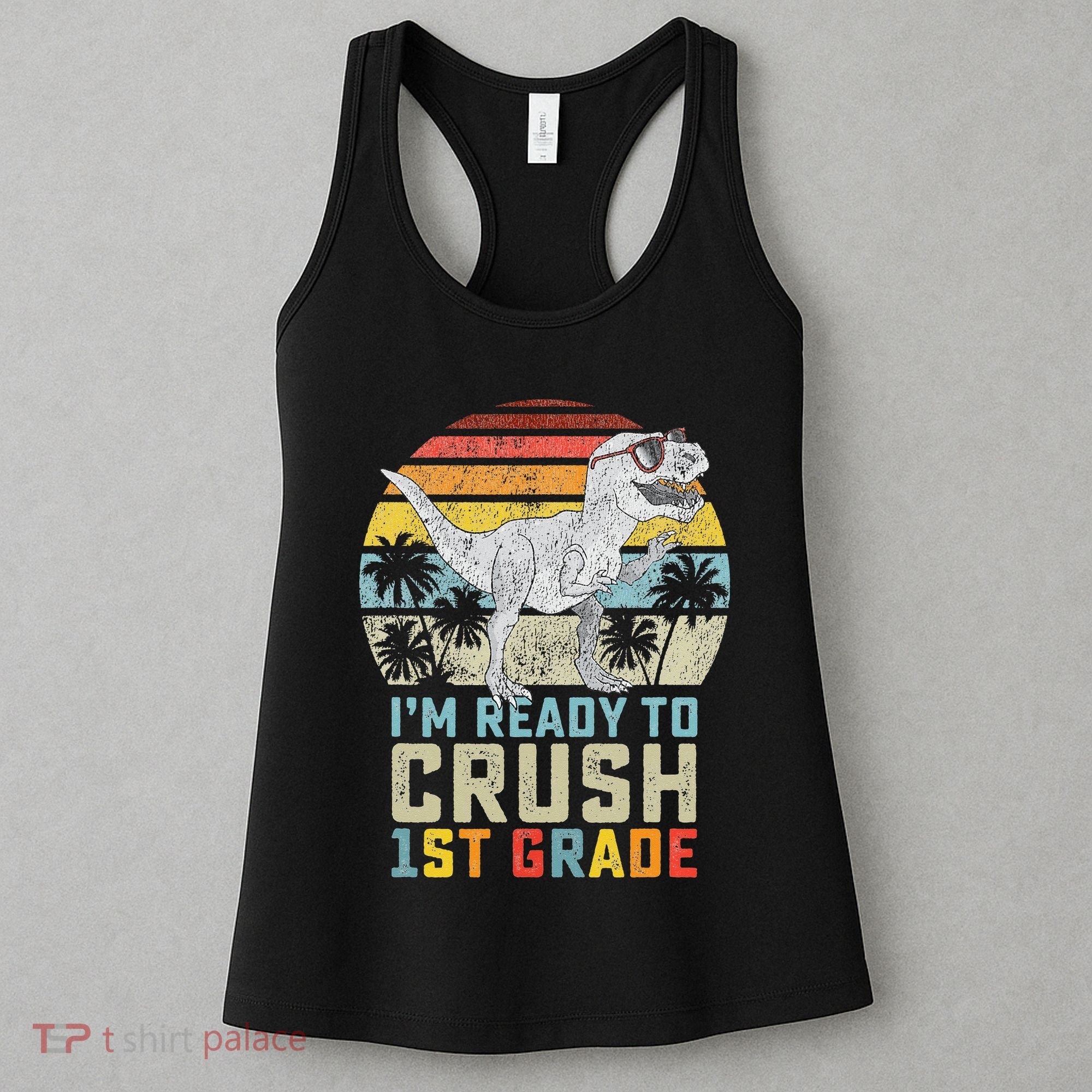 Dinosaur Ready To Crush First Grade 1st Day Of School Women's Tank Top