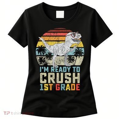 Dinosaur Ready To Crush First Grade 1st Day Of School Women's T-Shirt