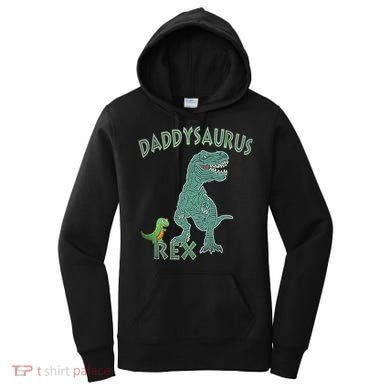 Daddysaurus Rex Tyrannosaurus Dino Dad Funny Gift Women's Hoodie