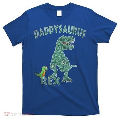 Daddysaurus Rex Tyrannosaurus Dino Dad Funny Gift T-Shirt