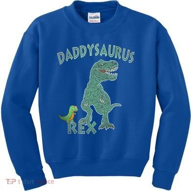 Daddysaurus Rex Tyrannosaurus Dino Dad Funny Gift Kids Sweatshirt