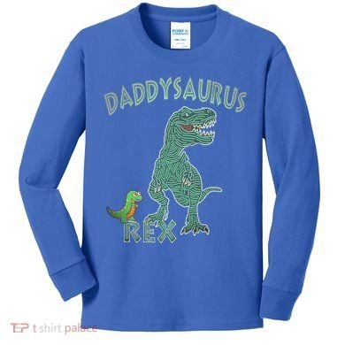 Daddysaurus Rex Tyrannosaurus Dino Dad Funny Gift Kids Long Sleeve Shirt
