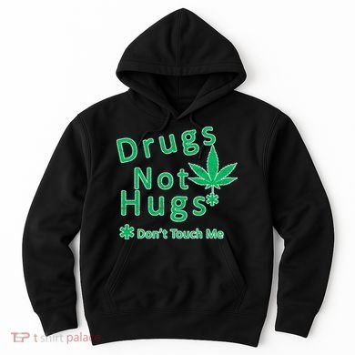 Drugs Not Hugs Don't Touch Me Hoodie