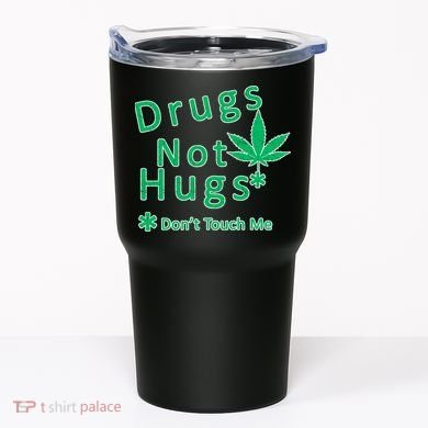Drugs Not Hugs Don't Touch Me Tumbler