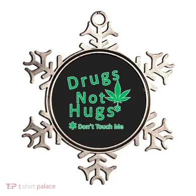 Drugs Not Hugs Don't Touch Me Ornament