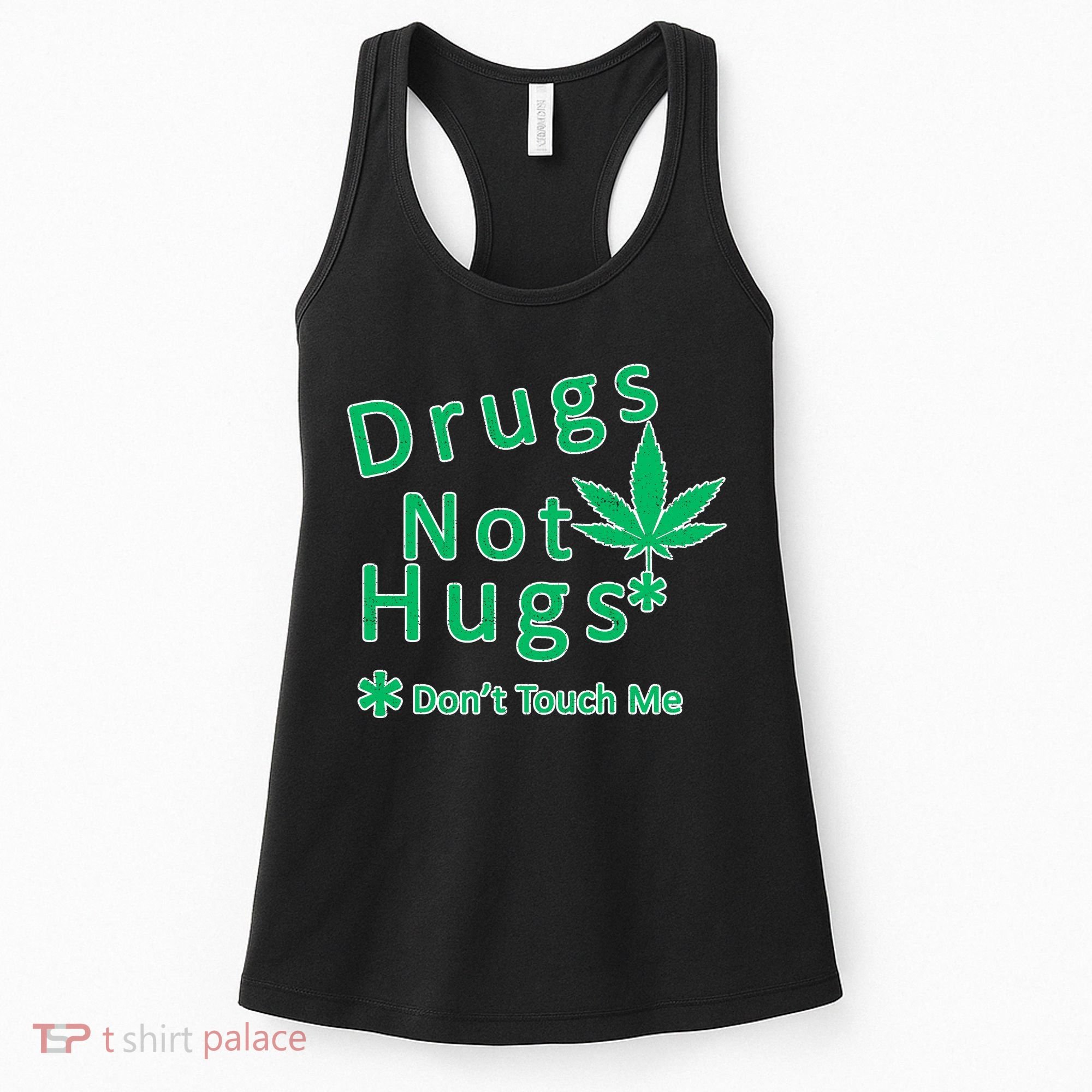Drugs Not Hugs Don't Touch Me Women's Tank Top