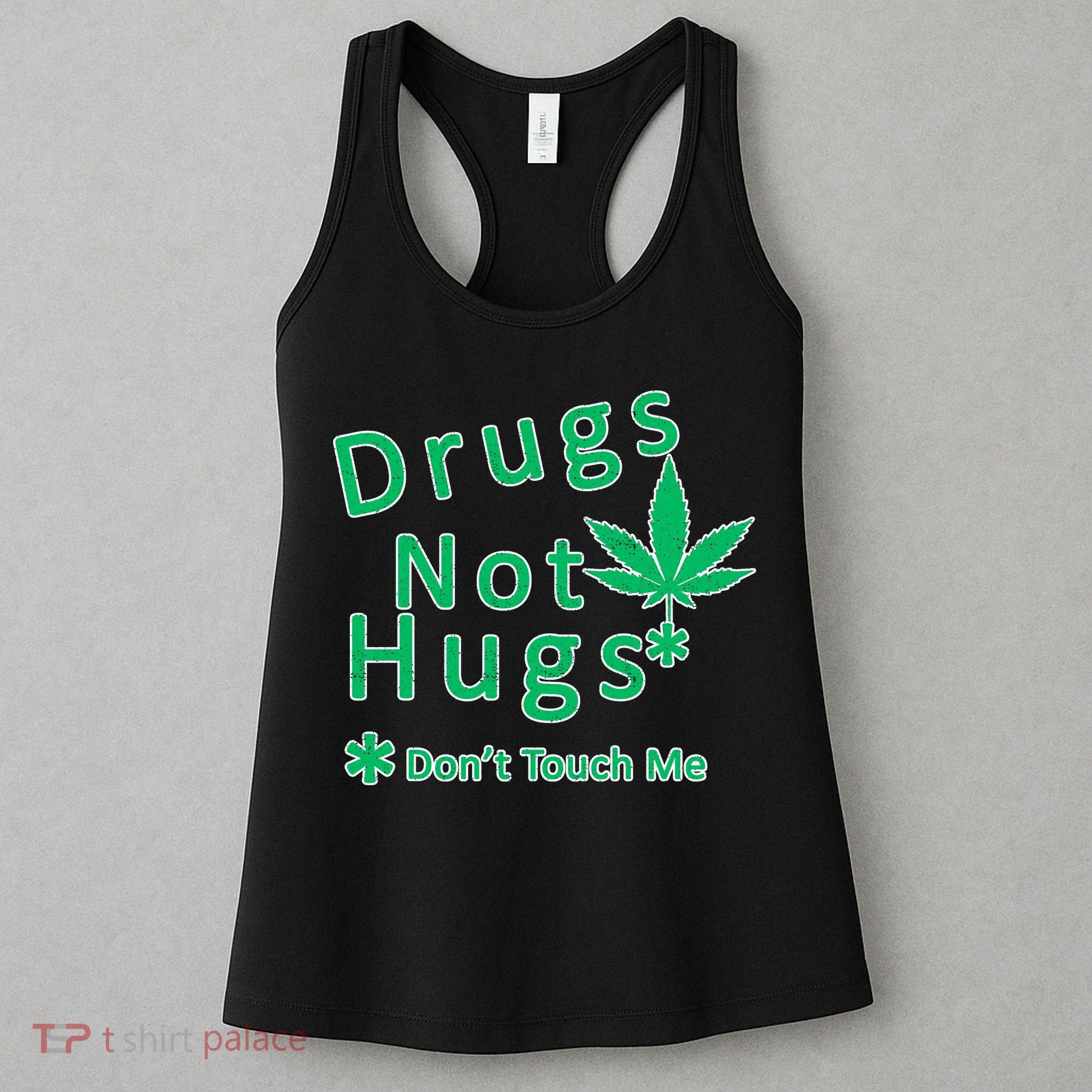 Drugs Not Hugs Don't Touch Me Women's Tank Top