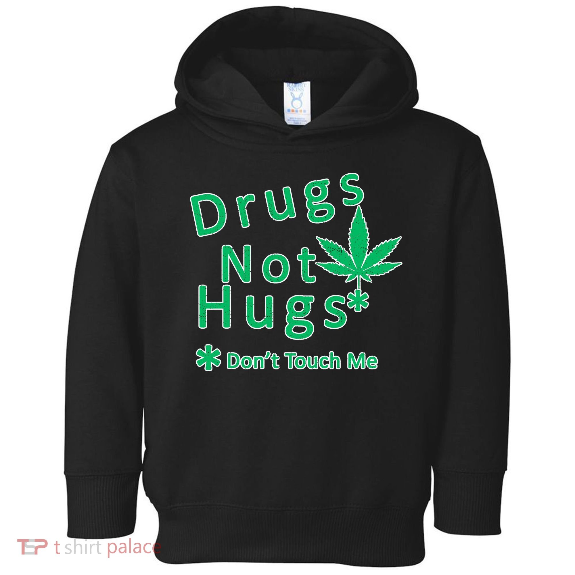 Drugs Not Hugs Don't Touch Me Toddler Hoodie