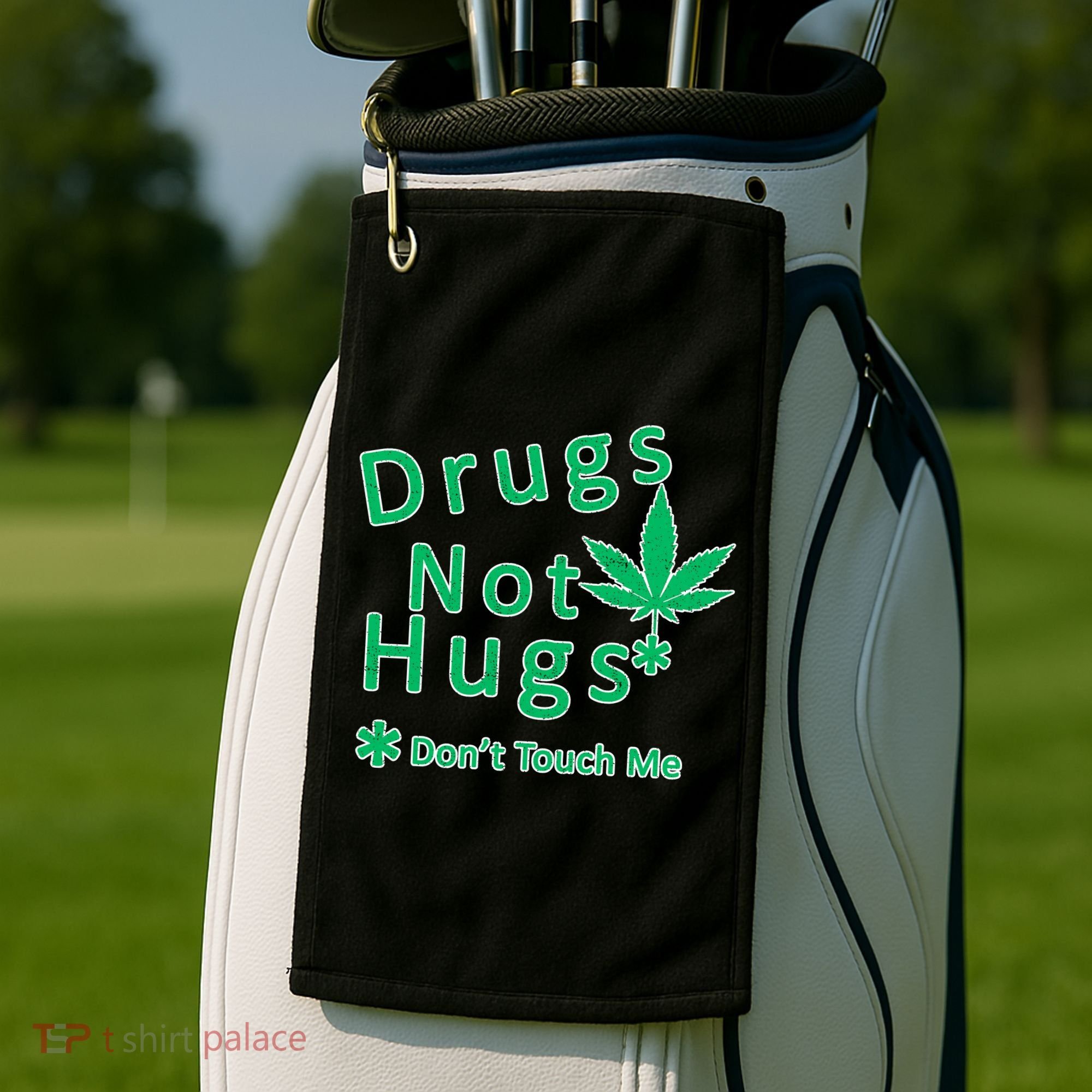 Drugs Not Hugs Don't Touch Me Golf Towel