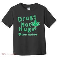 Drugs Not Hugs Don't Touch Me Toddler T-Shirt thumb 0