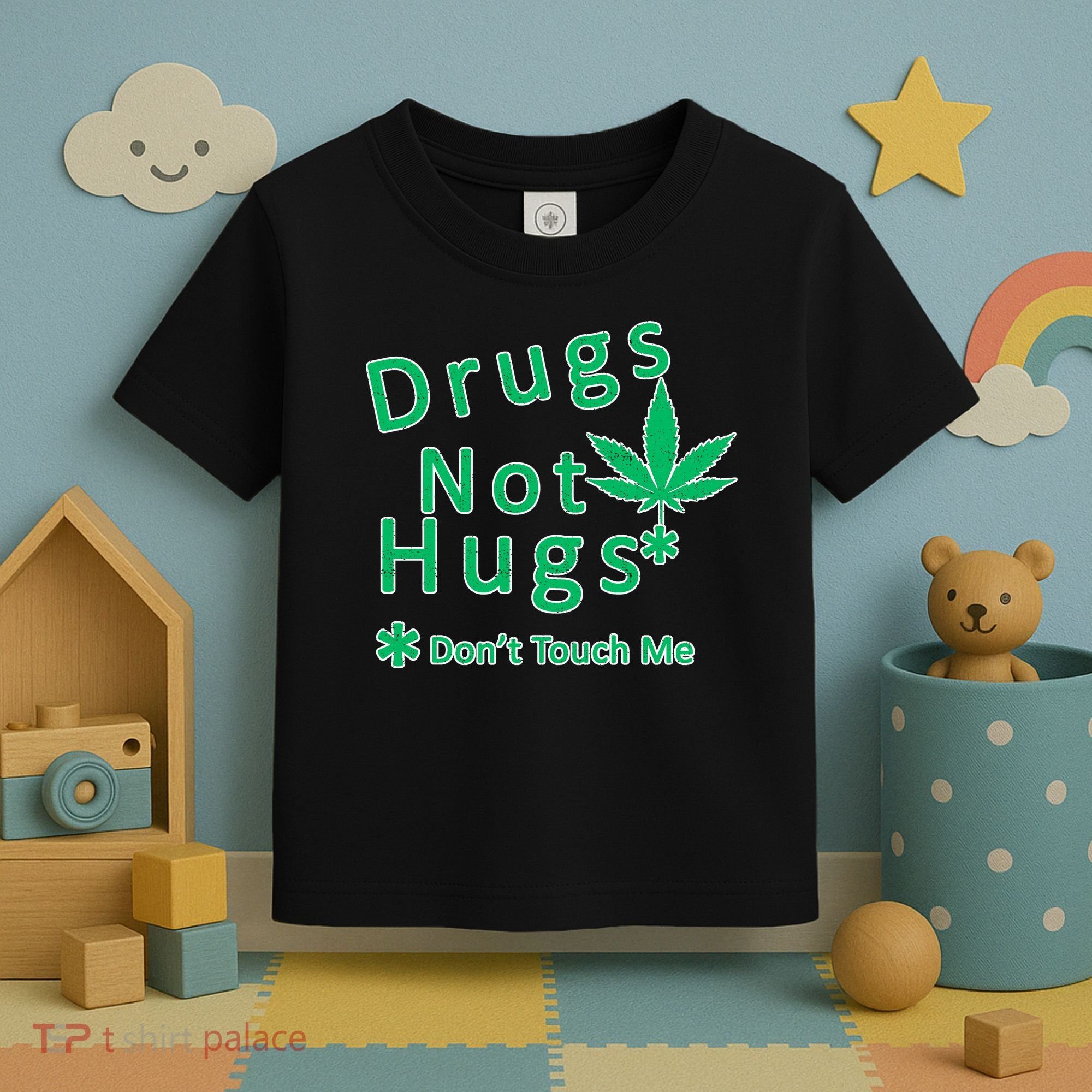Drugs Not Hugs Don't Touch Me Toddler T-Shirt