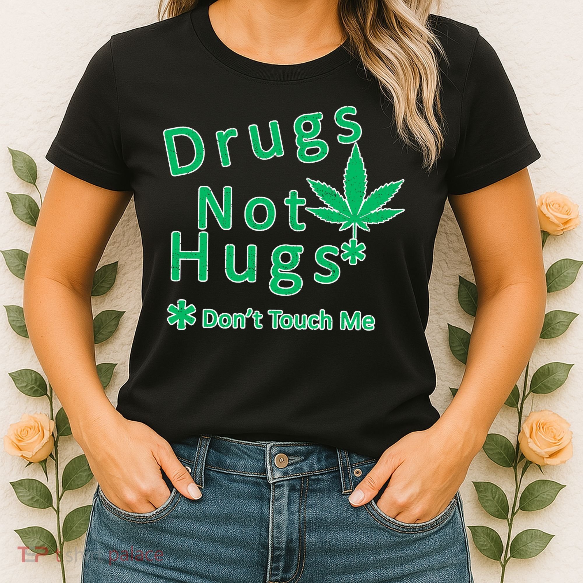 Drugs Not Hugs Don't Touch Me Women's T-Shirt