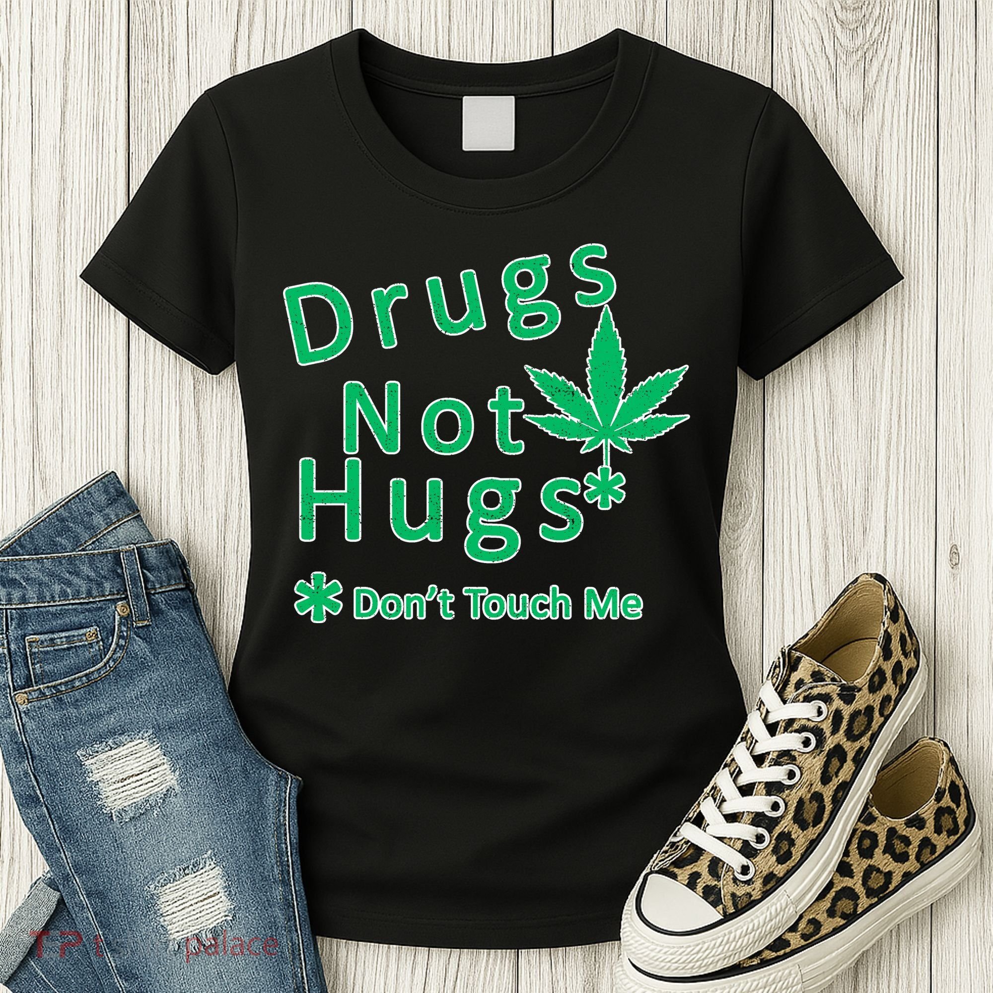 Drugs Not Hugs Don't Touch Me Women's T-Shirt