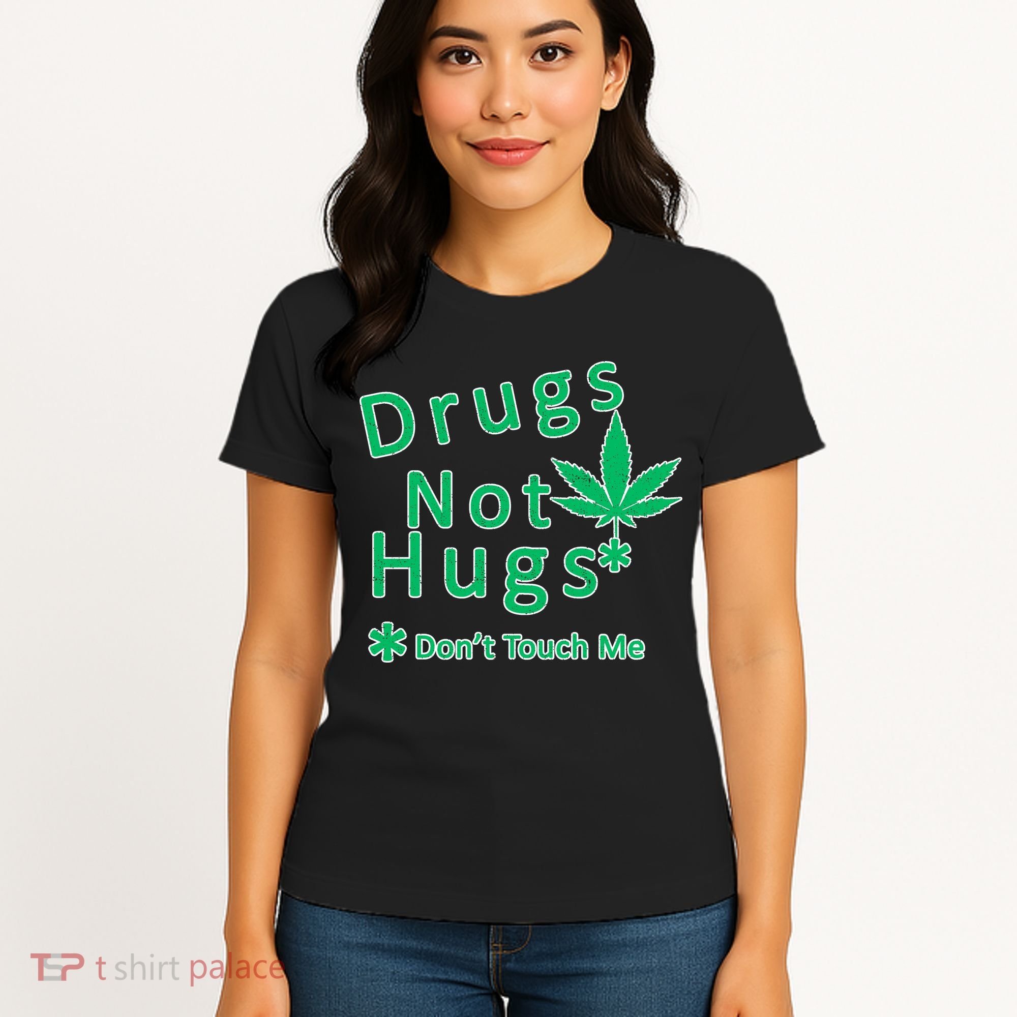 Drugs Not Hugs Don't Touch Me Women's T-Shirt
