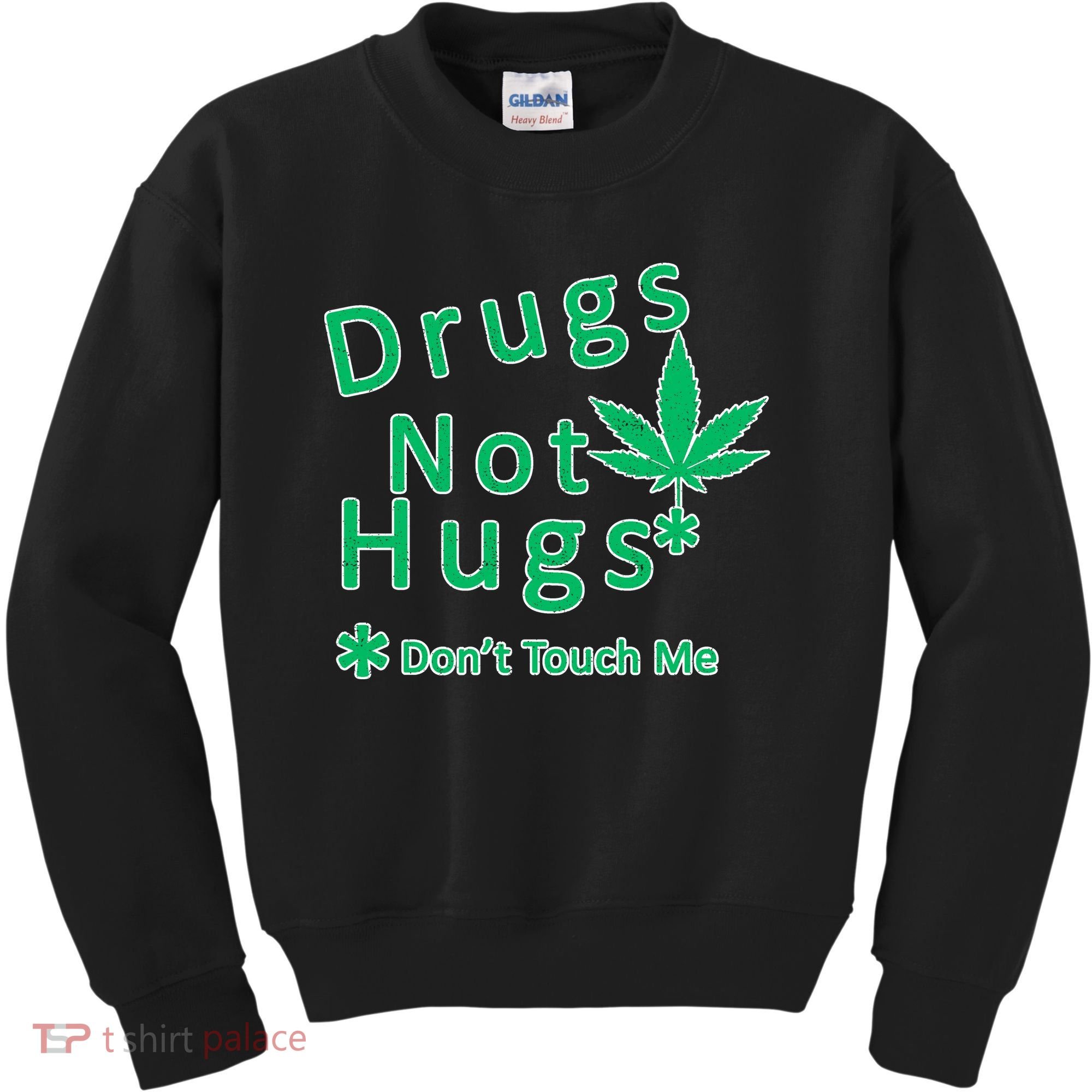 Drugs Not Hugs Don't Touch Me Kids Sweatshirt