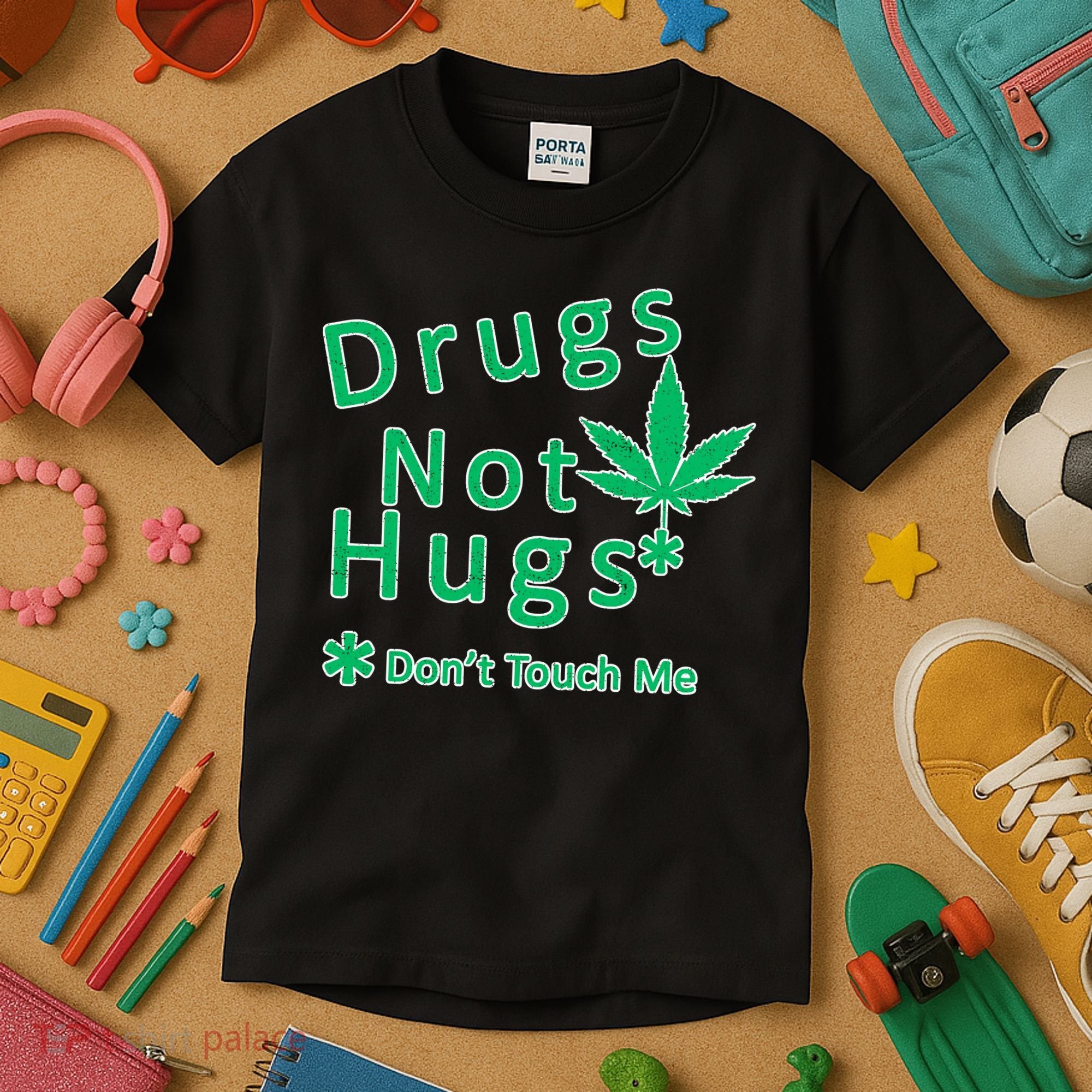 Drugs Not Hugs Don't Touch Me Kids T-Shirt