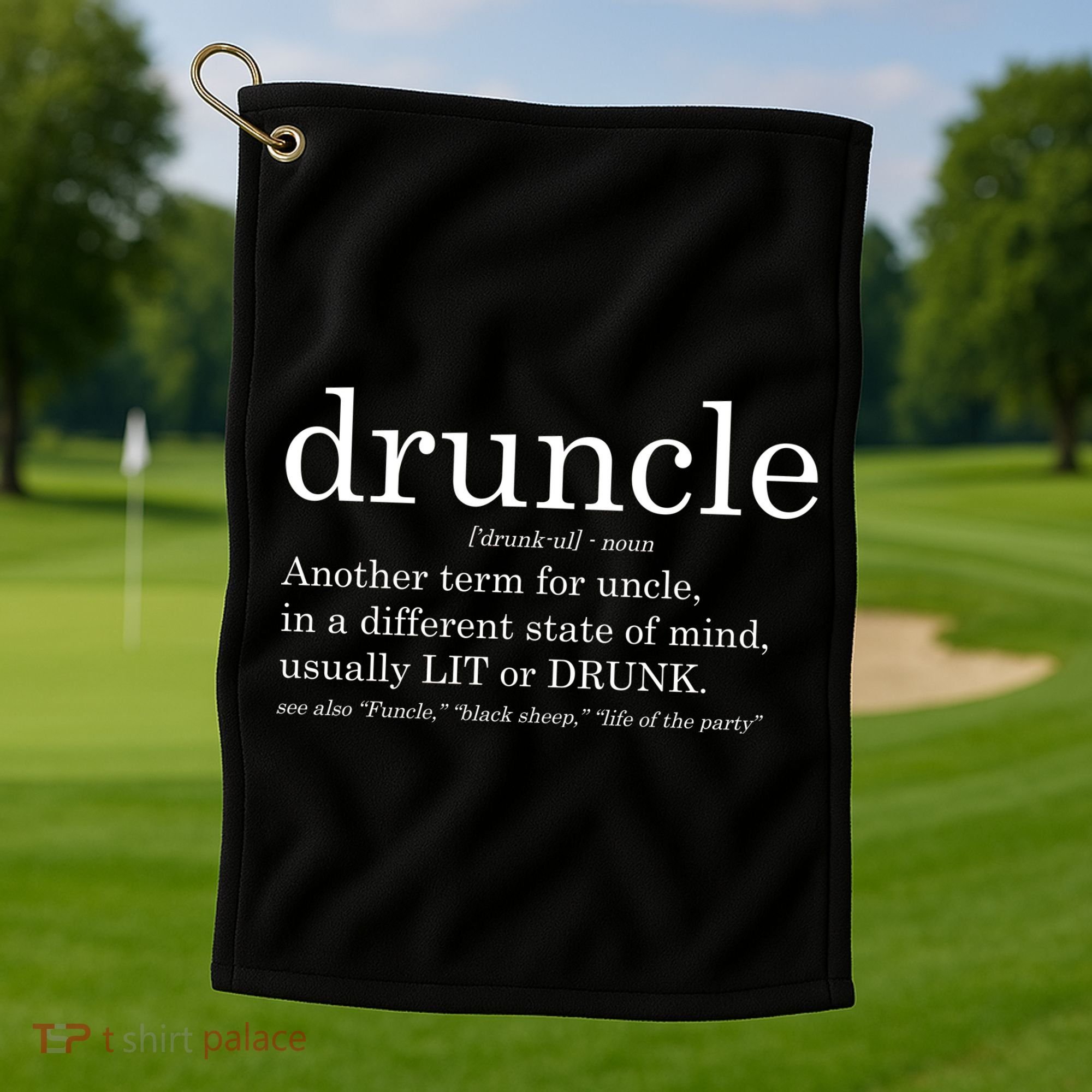 Druncle Another Term For Uncle Usually Lit Golf Towel