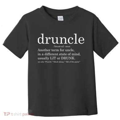 Druncle Another Term For Uncle Usually Lit Toddler T-Shirt
