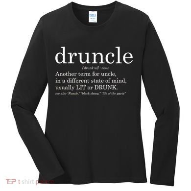 Druncle Another Term For Uncle Usually Lit Women's Long Sleeve Shirt