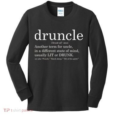 Druncle Another Term For Uncle Usually Lit Kids Long Sleeve Shirt