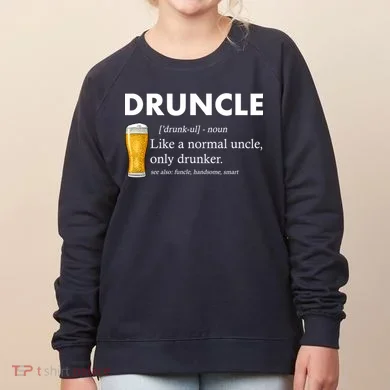 Druncle Funny Uncle Definition See Also Funcle Women's Sweatshirt