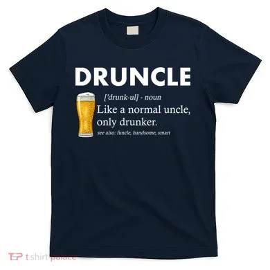 Druncle Funny Uncle Definition See Also Funcle T-Shirt