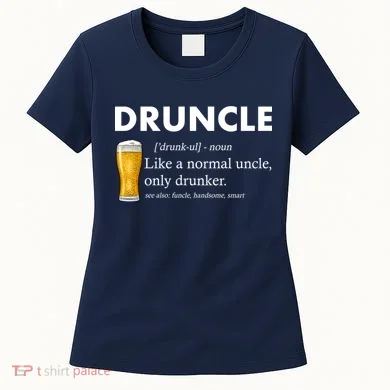 Druncle Funny Uncle Definition See Also Funcle Women's T-Shirt