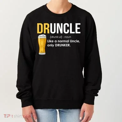 Druncle Like a Normal Uncle Only Drunker Women's Sweatshirt