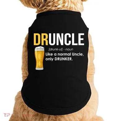 Druncle Like a Normal Uncle Only Drunker Doggie Tank