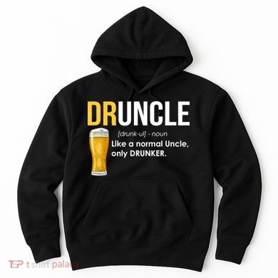 Druncle Like a Normal Uncle Only Drunker Hoodie