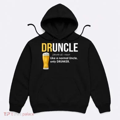 Druncle Like a Normal Uncle Only Drunker Hoodie