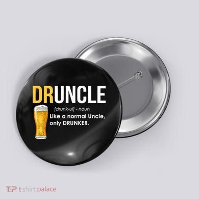Druncle Like a Normal Uncle Only Drunker Button