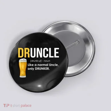 Druncle Like a Normal Uncle Only Drunker Button