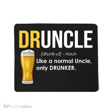 Druncle Like a Normal Uncle Only Drunker Mousepad